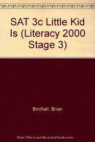 SAT 3c Little Kid Is (Literacy 2000 Stage 3)