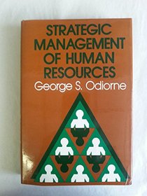 Strategic Management of Human Resources (Jossey Bass Social and Behavioral Science Series)