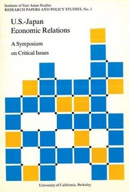 U.S.-Japan Economic Relations: A Symposium on Critical Issues (Research Papers and Policy Studies, No. 1)