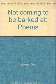 Not coming to be barked at: Poems