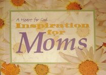 Inspiration for Moms (Heart for God Series)