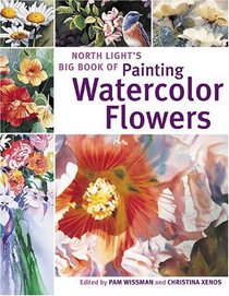 North Light's Big Book of Painting Watercolor Flowers