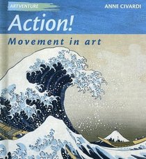 Action! Movement in Art (Artventure)
