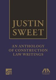 Justin Sweet: An Anthology of Construction Law Writings