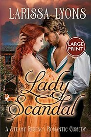 Lady Scandal: A Steamy Regency Romantic Comedy