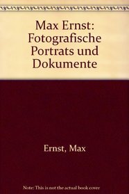 Max Ernst: Fotografische Portrats und Dokumente (German Edition)
