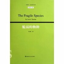 The Fragile Species by Lewis Thomas (Bilingual Ed)