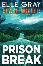Prison Break (Blake Wilder FBI Mystery Thriller)