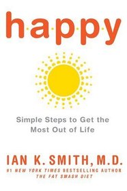Happy: Simple Steps to Get the Most Out of Life