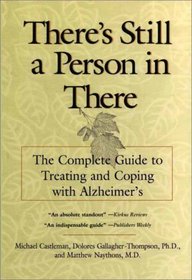 There's Still a Person in There: The Complete Guide to Treating and Coping With Alzheimer's