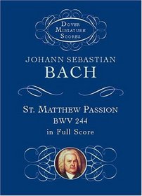 St. Matthew Passion, BWV 244, in Full Score