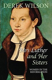 Mrs. Luther: Women in the Reformation