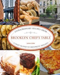 Brooklyn Chef's Table: Extraordinary Recipes from Coney Island to Brooklyn Heights
