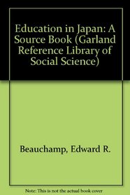 EDUC IN JAPAN A SOURCEBK (Garland Reference Library of Social Science)