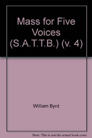 Mass for Five Voices (S.A.T.T.B.) (v. 4)