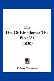 The Life Of King James The First V1 (1830)