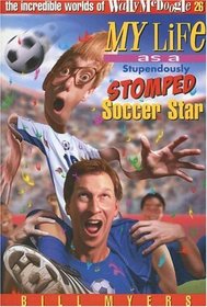 My Life as a Stupendously Stomped Soccer Star (Incredible Worlds of Wally McDoogle, Bk 26)