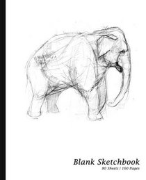 Blank Sketchbook: Elephant Cover, Sketchpad / Drawing Book [*7.5 x 9.25, * Paperback ] (Sketchbooks & Sketch Pads), 80 Sheets,160 Pages For Sketching, ... gift for artists, Students and Teachers
