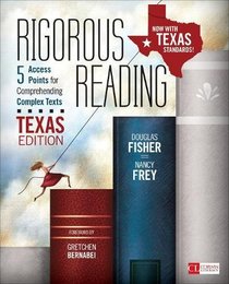 Rigorous Reading, Texas Edition: 5 Access Points for Comprehending Complex Texts (Corwin Literacy)