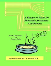 A Recipe of Ideas for Phonemic Awareness and Phonics:  Hands-On Activities for Primary Grades