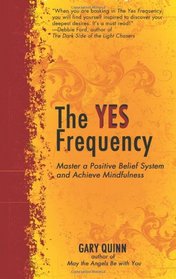 The Yes Frequency: Master a Positive Belief System and Achieve Mindfulness