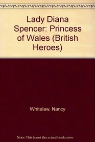 Lady Diana Spencer: Princess of Wales (British Heroes)