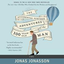 The Accidental Further Adventures of the Hundred-Year-Old Man: A Novel