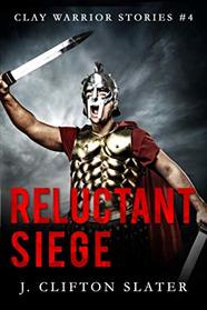 Reluctant Siege (Clay Warrior Stories)