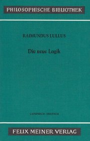 Die neue Logik: Lateinisch-Deutsch (Philosophische Bibliothek) (German Edition)