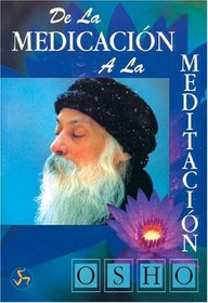 De la Medicacion a la Meditacion (Spanish Edition)