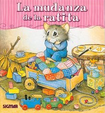 La Mudanza De La Ratita/little Mouse Is Moving (Ternura)