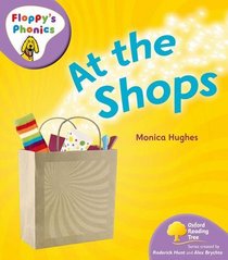 Oxford Reading Tree: Stage 1+: Floppy's Phonics Non-fiction: at the Shops (Floppy Phonics)