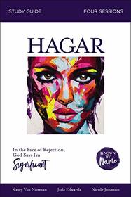 Hagar: In the Face of Rejection, God Says I?m Significant (Known by Name)