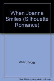When Joanna Smiles (Silhouette Romance, No 645)