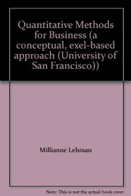 Quantitative Methods for Business (a conceptual, exel-based approach (University of San Francisco))