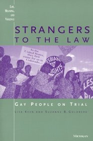Strangers to the Law : Gay People on Trial (Law, Meaning, and Violence)