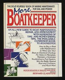 More boatkeeper: An all-new guide to boat maintenance, repair, and improvement : advice on keeping your boat shipshape from the columns of motor boating & sailing magazine