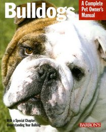 Bulldogs (Complete Pet Owner's Manual)