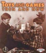 Toys and Games Then and Now (First Step Nonfiction Then and Now)