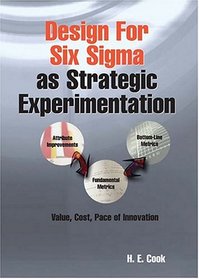 Design For Six Sigma As Strategic Experimentation: Planning, Designing, And Building World-Class Products And Services