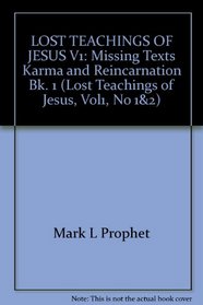 Missing Texts, Karma and Reincarnation, Mysteries of the Higher Self (Lost Teachings of Jesus, Vol1, No 12)