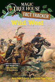 Wild West: A Nonfiction Companion to Magic Tree House #10: Ghost Town at Sundown (Magic Tree House (R) Fact Tracker)