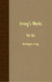 Irving's Works - Vol XIII