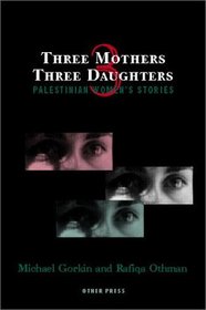 Three Mothers, Three Daughters: Palestinian Women's Stories (Cultural Studies (New York, N.Y.).)