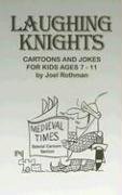 Laughing Knights: Cartoons And Jokes for Kids Ages 7-11