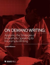 On Demand Writing: Applying the Strategies of Impromptu Speaking Impromptu Writing