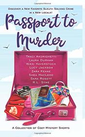 Passport to Murder: A Collection of Travel Cozy Mystery Shorts