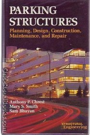 Parking Structures: Planning, Design, Construction, Maintenance, and Repair (VNR Structural Engineering)