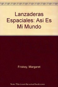 Lanzaderas Espaciales: Asi Es Mi Mundo (Spanish Edition)