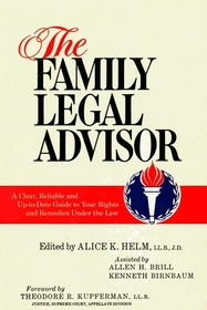 The Family Legal Advisor:  A Clear, Reliable and Up-to-Date Guide to Your Rights and Remedies Under the Law